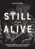 STILL ALIVE GRAPHIC REPORTAGE FROM AUSTRALIAS IMMIGRATION DETENTION SYSTEM HARDCOVER