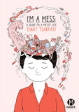 IM A MESS THE GUIDE FOR A MESSY LIFE TRADE PAPERBACK