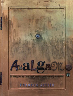 AMALGAM HARDCOVER AN IMMIGRANT HIS LABOR UNION AND HIS AMERICAN FAMILY IN BROOKLYN