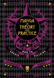 MANGA IN THEORY AND PRACTICE HOW TO CREATE VILLAINS HC