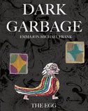 DARK GARBAGE AND THE EGG TRADE PAPERBACK