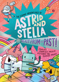 COSMIC ADVENTURES OF ASTRID AND STELLA BOOK HARDCOVER VOL 05 BLAST FROM THE PAST (A HELLO!LUCKY BOOK)