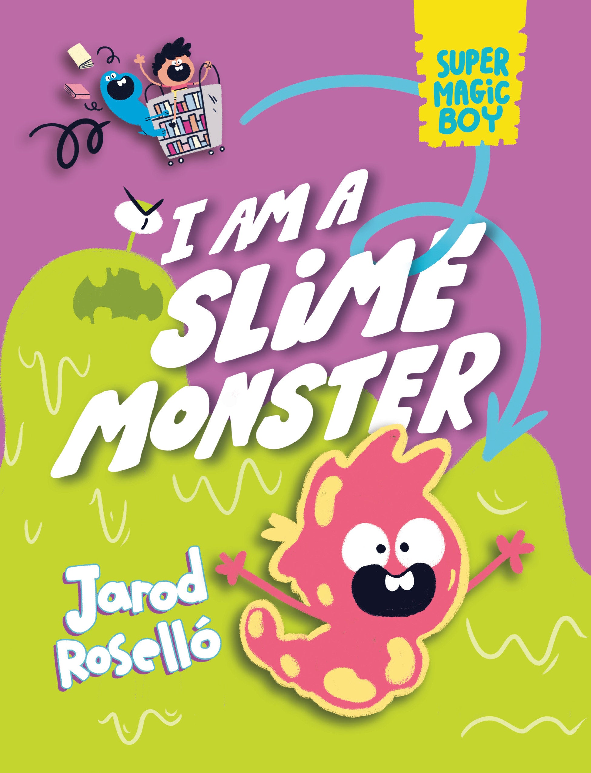SUPER MAGIC BOY: I AM A SLIME MONSTER HARDCOVER