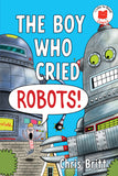THE BOY WHO CRIED ROBOTS! HARDCOVER