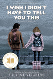 I WISH I DIDN’T HAVE TO TELL YOU THIS: A GRAPHIC MEMOIR TRADE PAPERBACK