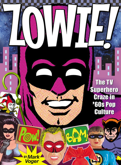 ZOWIE THE TV SUPERHERO CRAZE IN THE 60S POP CULTURE HARDCOVER
