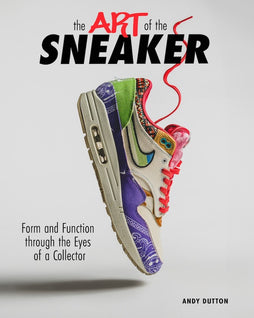ART OF THE SNEAKER HARDCOVER FORM AND FUNCTION THROUGH THE LENS OF A COLLECTOR