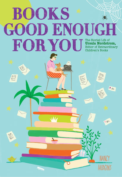 BOOKS GOOD ENOUGH FOR YOU HARDCOVER THE STORIED LIFE OF URSULA NORDSTROM EDITOR OF EXTRAORDINARY CHILDRENS BOOKS