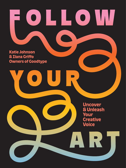 FOLLOW YOUR ART TRADE PAPERBACK UNCOVER AND UNLEASH YOUR CREATIVE VOICE