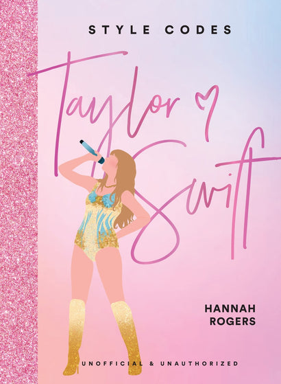 STYLE CODES HARDCOVER TAYLOR SWIFT A GUIDE TO DRESSING LIKE A FASHION ICON
