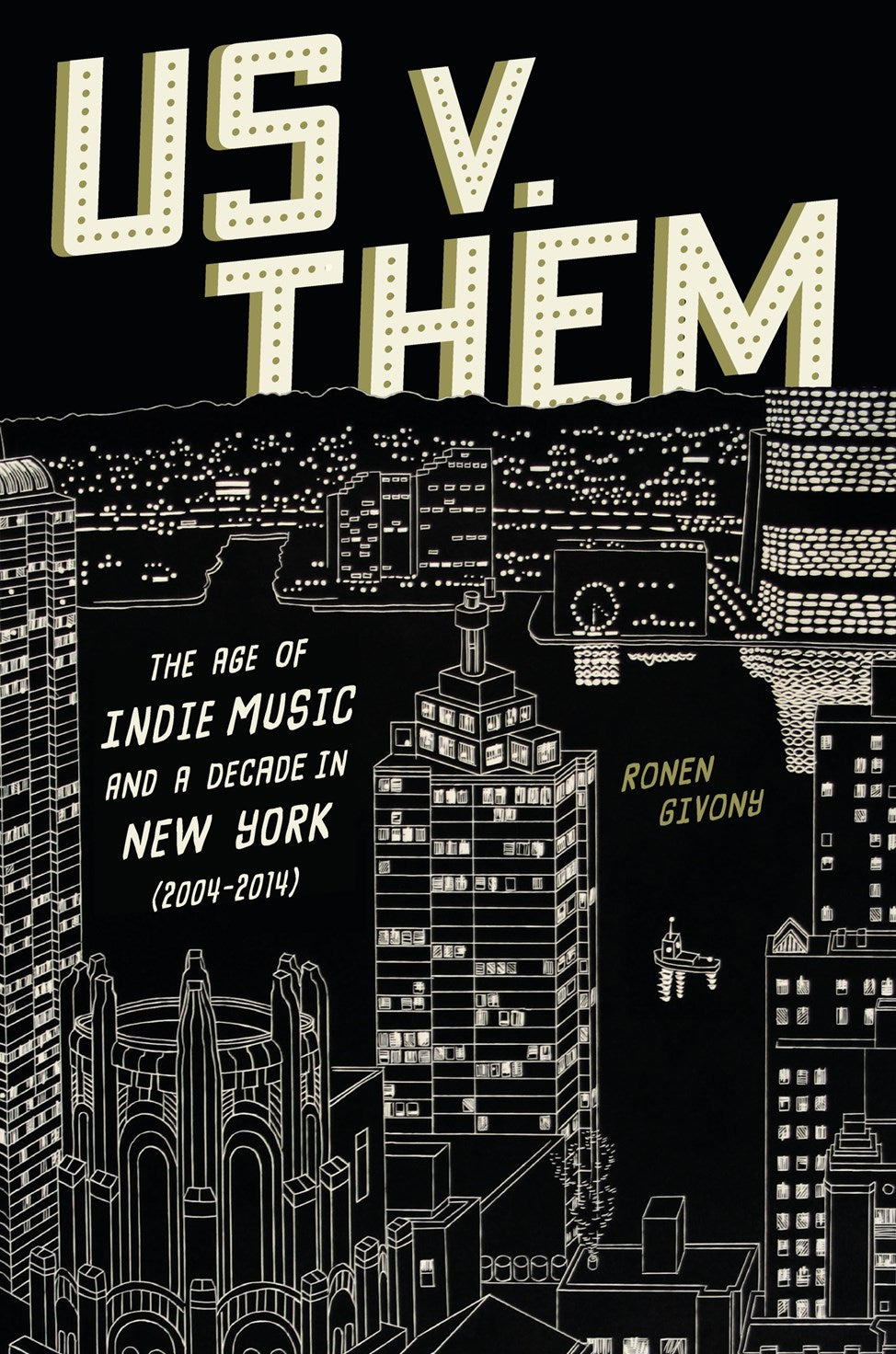 US V. THEM HARDCOVER THE AGE OF INDIE MUSIC AND A DECADE IN NEW YORK (2004-2014)