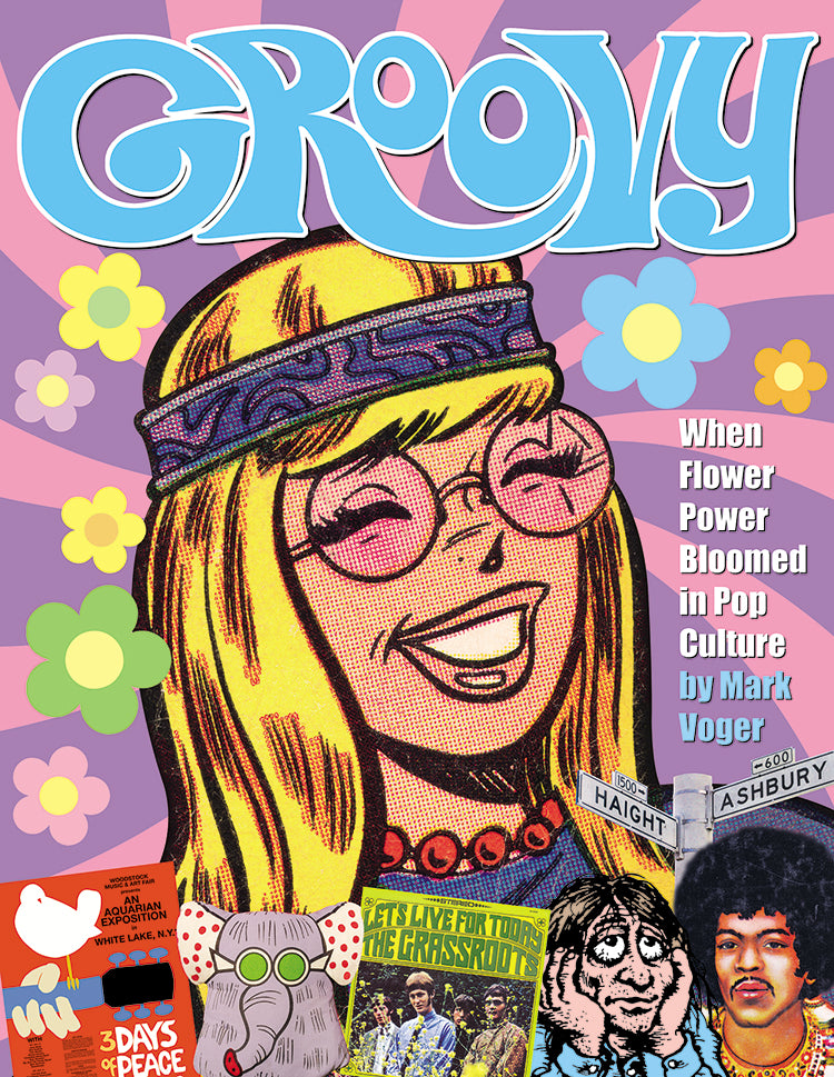 GROOVY WHEN FLOWER POWER BLOOMED IN POP CULTURE HARDCOVER