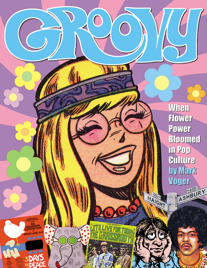 GROOVY WHEN FLOWER POWER BLOOMED IN POP CULTURE HARDCOVER
