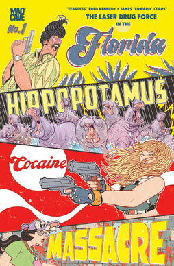 FLORIDA HIPPOPOTAMUS COCAINE MASSACRE #1 3RD PRINTING COVER B JAMES EDWARD CLARK FOIL VARIANT