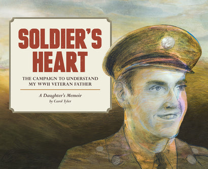 SOLDIERS HEART TRADE PAPERBACK THE CAMPAIGN TO UNDERSTAND MY WWII VETERAN FATHER 