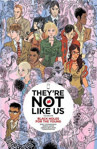 THEYRE NOT LIKE US TRADE PAPERBACK VOL 01 BLACK HOLES FOR THE YOUNG