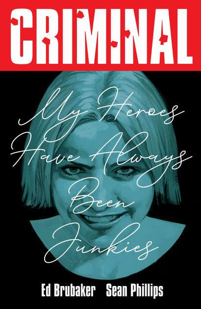 CRIMINAL TRADE PAPERBACK VOL 08 MY HEROES HAVE ALWAYS BEEN JUNKIES NEW PRINTING 