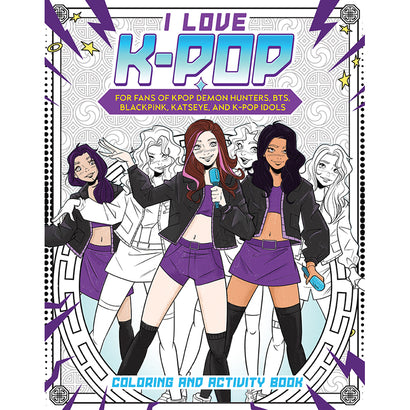 I LOVE K-POP TP COLORING AND ACTIVITY BOOK