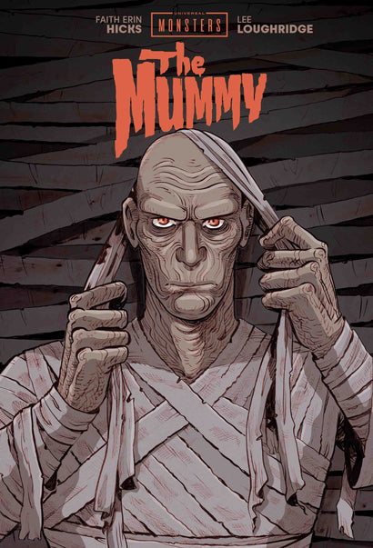 UNIVERSAL MONSTERS THE MUMMY HARDCOVER FAITH ERIN HICKS & LEE LOUGHRIDGE CVR