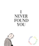 I NEVER FOUND YOU TRADE PAPERBACK