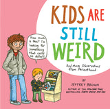 KIDS ARE STILL WEIRD TRADE PAPERBACK AND MORE OBSERVATIONS FROM PARENTHOOD