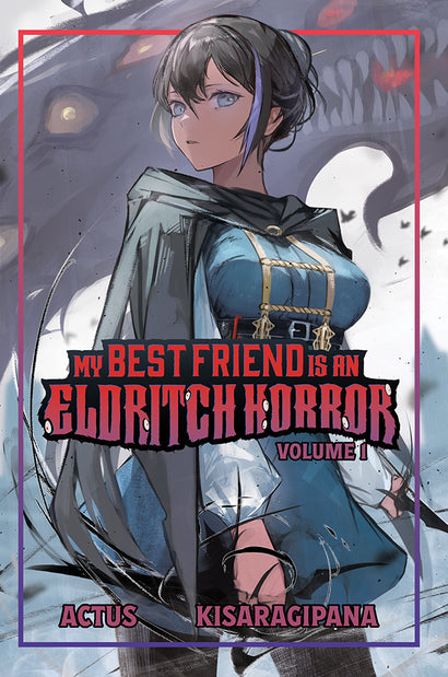 MY BEST FRIEND IS AN ELDRITCH HORROR LIGHT NOVEL VOL 01