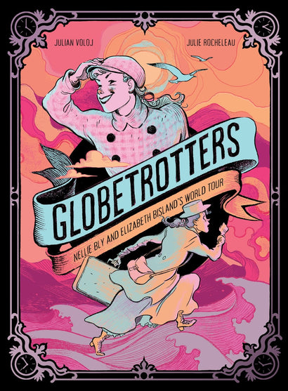 GLOBETROTTERS NELLIE BLY AND ELIZABETH BISLANDS WORLD TOUR HARDCOVER