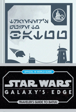 STAR WARS GALAXYS EDGE HARDCOVER TRAVELERS GUIDE TO BATUU