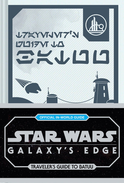 STAR WARS GALAXYS EDGE HARDCOVER TRAVELERS GUIDE TO BATUU
