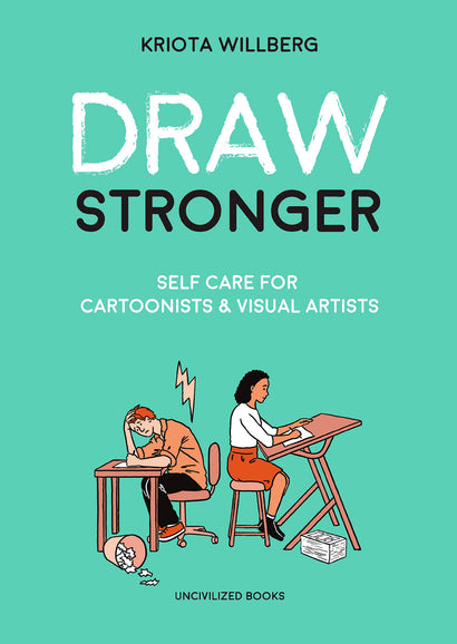 DRAW STRONGER SELF CARE FOR CARTOONIST AND VISUAL ARTIST TRADE PAPERBACK