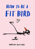 HOW TO BE A FIT BIRD HC