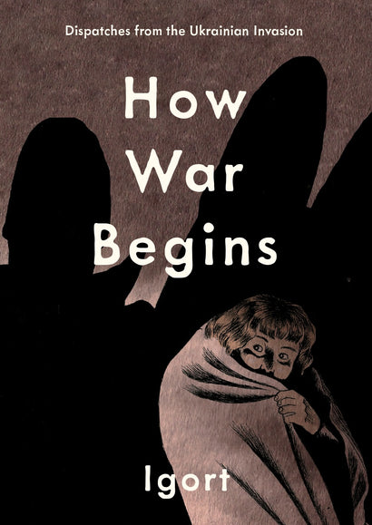 HOW WAR BEGINS HARDCOVER DISPATCHES FROM THE UKRAINIAN INVASION