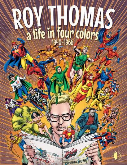 ROY THOMAS A LIFE IN FOUR COLORS 1940-1966 HARDCOVER