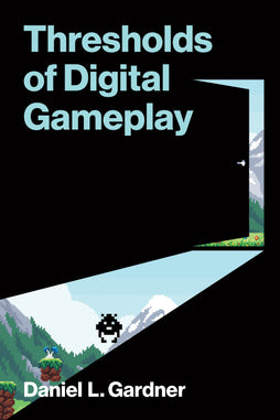 THRESHOLDS OF DIGITAL GAMEPLAY TRADE PAPERBACK