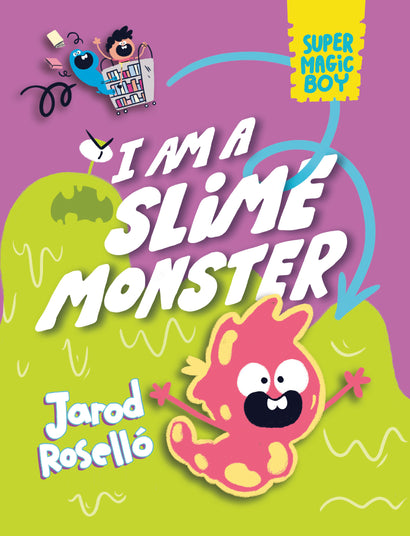 SUPER MAGIC BOY: I AM A SLIME MONSTER HARDCOVER