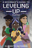 A BEGINNER'S GUIDE TO LEVELING UP: A GRAPHIC NOVEL HARDCOVER