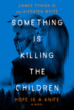 SOMETHING IS KILLING THE CHILDREN: HOPE IS A KNIFE HARDCOVER