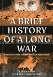 A BRIEF HISTORY OF A LONG WAR HARDCOVER
