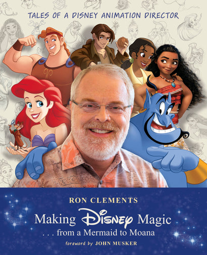 MAKING DISNEY MAGIC . . . FROM A MERMAID TO MOANA HARDCOVER