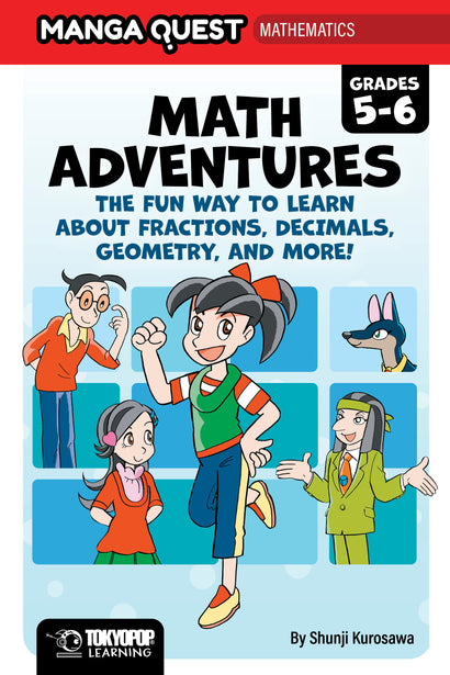 MANGA QUEST MATH: MATH ADVENTURES FOR GRADES 5–6: THE FUN WAY TO LEARN ABOUT FRACTIONS, DECIMALS, AND MORE! (HARDCOVER) HARDCOVER