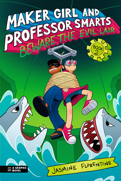 MAKER GIRL AND PROFESSOR SMARTS: BEWARE THE EVIL LAIR HARDCOVER