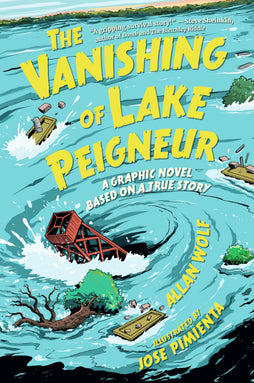 THE VANISHING OF LAKE PEIGNEUR: A GRAPHIC NOVEL BASED ON A TRUE STORY TRADE PAPERBACK