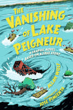 THE VANISHING OF LAKE PEIGNEUR: A GRAPHIC NOVEL BASED ON A TRUE STORY TRADE PAPERBACK