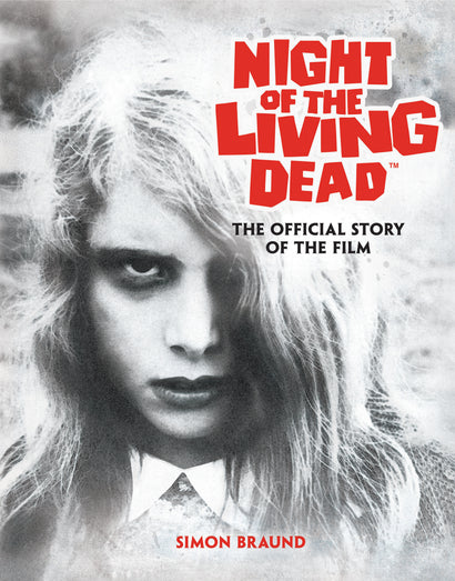 NIGHT OF THE LIVING DEAD: THE OFFICIAL STORY OF THE FILM HARDCOVER