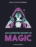 AN ILLUSTRATED HISTORY OF MAGIC HARDCOVER