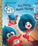 THE THING ABOUT THINGS (THE CAT IN THE HAT MOVIE) LITTLE GOLDEN BOOK