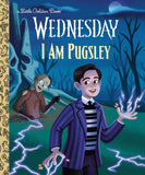 I AM PUGSLEY (WEDNESDAY) LITTLE GOLDEN BOOK