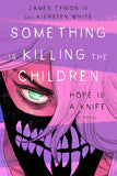 SOMETHING IS KILLING THE CHILDREN: HOPE IS A KNIFE (DIRECT MARKET EDITION) HARDCOVER
