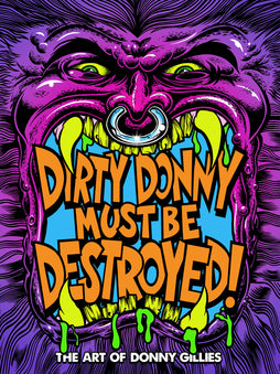 DIRTY DONNY MUST BE DESTROYED: THE ART OF DONNY GILLIES HARDCOVER
