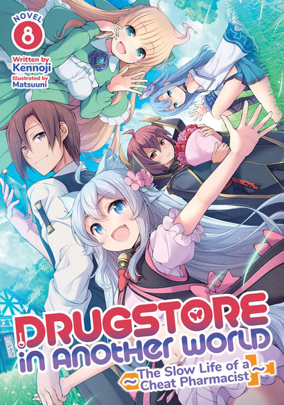 DRUGSTORE IN ANOTHER WORLD: THE SLOW LIFE OF A CHEAT PHARMACIST (LIGHT NOVEL) VOL. 8